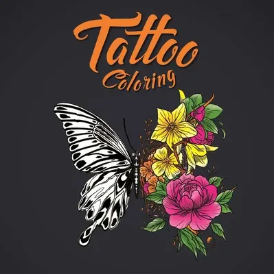 Tatuaggio da colorare: Libro da colorare per adulti - Tattoo Coloring: Adult Coloring Book