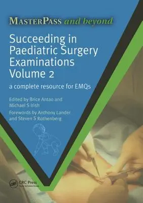 Riuscire a superare gli esami di chirurgia pediatrica, volume 2: una risorsa completa per gli Emq - Succeeding in Paediatric Surgery Examinations, Volume 2: A Complete Resource for Emqs