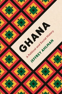 Ghana: Una storia politica e sociale - Ghana: A Political and Social History