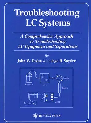 Risoluzione dei problemi dei sistemi LC: Un approccio completo alla risoluzione dei problemi delle apparecchiature e delle separazioni LC - Troubleshooting LC Systems: A Comprehensive Approach to Troubleshooting LC Equipment and Separations
