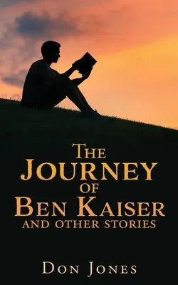Il viaggio di Ben Kaiser e altri racconti - The Journey of Ben Kaiser and other stories