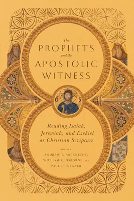 I profeti e la testimonianza apostolica: Leggere Isaia, Geremia ed Ezechiele come scritture cristiane - The Prophets and the Apostolic Witness: Reading Isaiah, Jeremiah, and Ezekiel as Christian Scripture