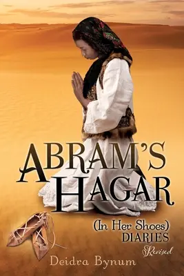 I diari di Hagar (nelle sue scarpe) di Abram - Abram's Hagar (In Her Shoes) Diaries