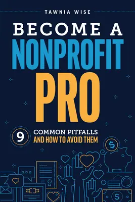 Diventare un professionista del non profit: Nove trappole comuni e come evitarle - Become a Nonprofit Pro: Nine Common Pitfalls and How to Avoid Them