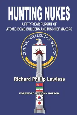 Caccia alle bombe: Cinquant'anni di ricerca dei costruttori di bombe atomiche e dei malfattori - Hunting Nukes: A Fifty-Year Pursuit of Atomic Bomb Builders and Mischief Makers