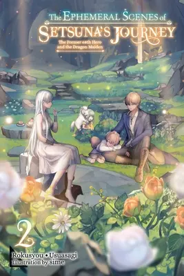 Le scene effimere del viaggio di Setsuna, Vol. 2 (Light Novel): L'ex 68° Eroe e la Fanciulla del Drago - The Ephemeral Scenes of Setsuna's Journey, Vol. 2 (Light Novel): The Former 68th Hero and the Dragon Maiden