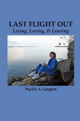 L'ultimo volo di andata: Vivere, amare e partire - Last Flight Out: Living, Loving & Leaving