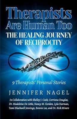 Terapis Juga Manusia Perjalanan Penyembuhan Timbal Balik: Kisah-kisah Pribadi 9 Terapis tentang Penyembuhan dan Pertumbuhan - Therapists Are Human Too The Healing Journey of Reciprocity: 9 Therapists' Personal Stories of Healing and Growth