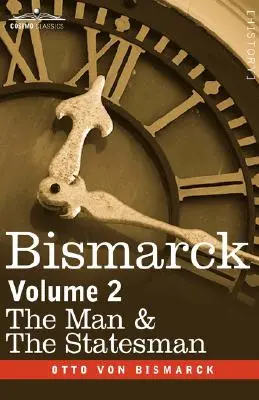 Bismarck: L'uomo e lo statista, volume 2 - Bismarck: The Man & the Statesman, Volume 2