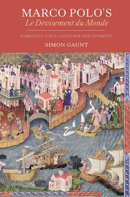 Le Devisement Du Monde di Marco Polo: Voce narrante, linguaggio e diversità - Marco Polo's Le Devisement Du Monde: Narrative Voice, Language and Diversity