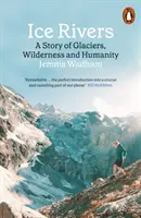 Fiumi di ghiaccio - Una storia di ghiacciai, natura selvaggia e umanità - Ice Rivers - A Story of Glaciers, Wilderness and Humanity