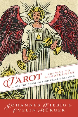 Tarocchi: La via della consapevolezza: Usare le carte per trovare pace ed equilibrio - Tarot: The Way of Mindfulness: Use the Cards to Find Peace & Balance