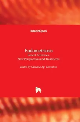 Endometriosi: Recenti progressi, nuove prospettive e trattamenti - Endometriosis: Recent Advances, New Perspectives and Treatments