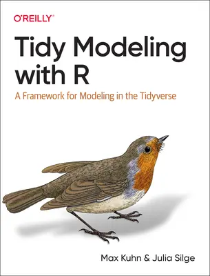 Modellazione ordinata con R: una struttura per la modellazione nel Tidyverse - Tidy Modeling with R: A Framework for Modeling in the Tidyverse