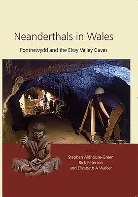 Neanderthal in Galles: Pontnewydd e le grotte della valle dell'Elwy - Neanderthals in Wales: Pontnewydd and the Elwy Valley Caves