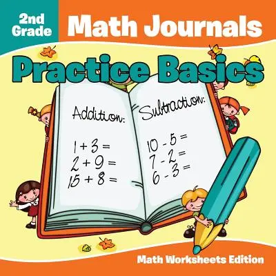 Diari di matematica di 2ª classe: Fogli di lavoro di matematica di base per la pratica Edizione - 2nd Grade Math Journals: Practice Basics Math Worksheets Edition