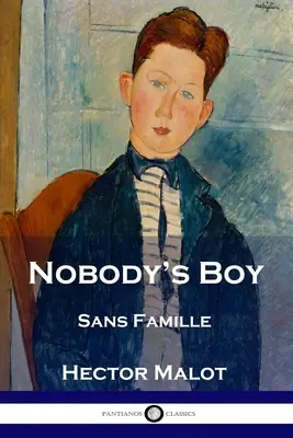 Il ragazzo di nessuno: Sans Famille - Nobody's Boy: Sans Famille