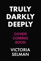 Truly, Darkly, Deeply - l'avvincente thriller con un enorme colpo di scena di cui tutti parlano quest'estate - Truly, Darkly, Deeply - the gripping thriller with a huge twist everyone is talking about this summer