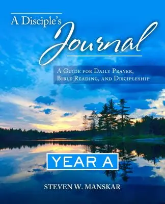Diario di un discepolo Anno A: Guida per la preghiera quotidiana, la lettura della Bibbia e il discepolato - A Disciple's Journal Year A: A Guide for Daily Prayer, Bible Reading, and Discipleship