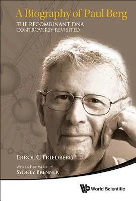 Biografia di Paul Berg, A: La controversia sul DNA ricombinante rivisitata - Biography of Paul Berg, A: The Recombinant DNA Controversy Revisited