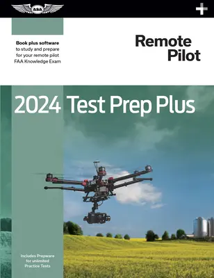 2024 Remote Pilot Test Prep Plus: Il software in brossura più il software per studiare e prepararsi all'esame di conoscenza del pilota FAA - 2024 Remote Pilot Test Prep Plus: Paperback Plus Software to Study and Prepare for Your Pilot FAA Knowledge Exam