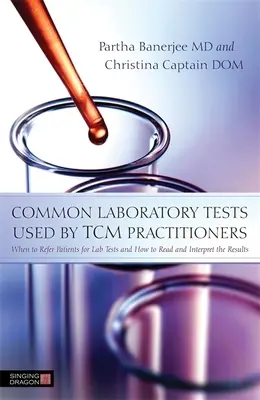Esami di laboratorio comuni utilizzati dai medici di MTC: Quando sottoporre i pazienti agli esami di laboratorio e come leggerne e interpretarne i risultati - Common Laboratory Tests Used by TCM Practitioners: When to Refer Patients for Lab Tests and How to Read and Interpret the Results