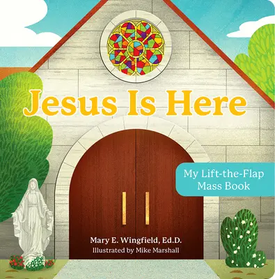 Gesù è qui: Il mio libro di massa a fogli mobili - Jesus Is Here: My Lift-The-Flap Mass Book