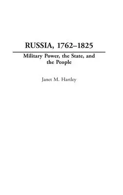 Russia, 1762-1825: Il potere militare, lo Stato e il popolo - Russia, 1762-1825: Military Power, the State, and the People