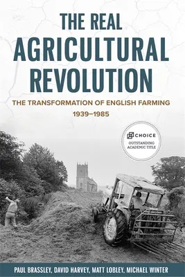 La vera rivoluzione agricola: La trasformazione dell'agricoltura inglese, 1939-1985 - The Real Agricultural Revolution: The Transformation of English Farming, 1939-1985