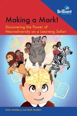 Lasciare un segno! Scoprire il potere della neurodiversità in un safari di apprendimento - Making a Mark!: Discovering the Power of Neurodiversity on a Learning Safari