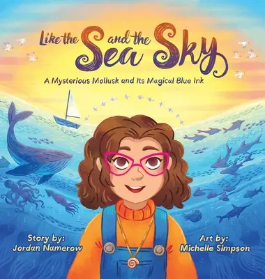 Come il mare e il cielo: Un misterioso mollusco e il suo magico inchiostro blu - Like the Sea and the Sky: A Mysterious Mollusk and Its Magical Blue Ink