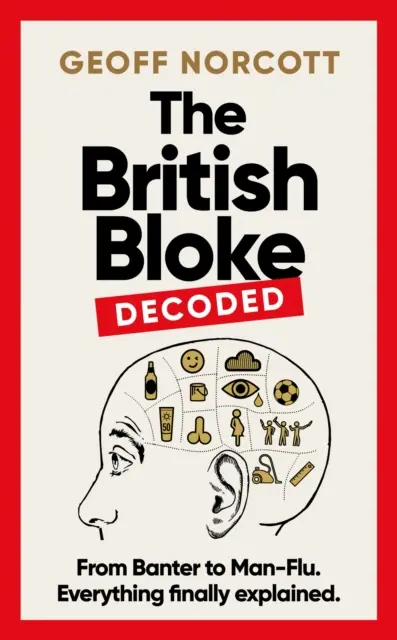 British Bloke, Decoded - Dalle battute all'influenza maschile. Tutto finalmente spiegato. - British Bloke, Decoded - From Banter to Man-Flu. Everything finally explained.