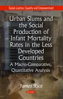 Gli slum urbani e la produzione sociale dei tassi di mortalità infantile nei paesi meno sviluppati - Un'analisi macro-comparativa e quantitativa*. - Urban Slums & the Social Production of Infant Mortality Rates in the Less Developed Countries - A Macro-Comparative, Quantitative Analysis*