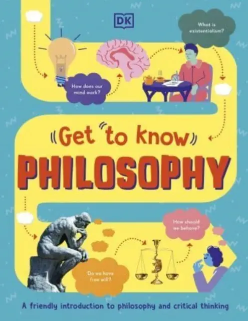 Conoscere: Filosofia - Una guida visiva e divertente alle domande chiave e alle grandi idee - Get To Know: Philosophy - A Fun, Visual Guide to the Key Questions and Big Ideas