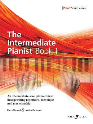 The Intermediate Pianist, Bk 1: Un corso di pianoforte di livello intermedio che comprende repertorio, tecnica e musicalità - The Intermediate Pianist, Bk 1: An Intermediate-Level Piano Course Incorporating Repertoire, Technique, and Musicianship