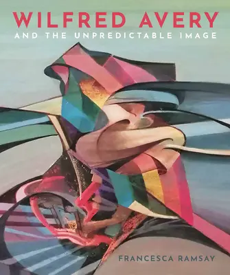Wilfred Avery e l'immagine imprevedibile - Wilfred Avery and the Unpredictable Image