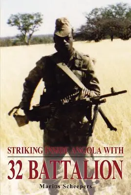 Colpire in Angola con il 32° Battaglione - Striking Inside Angola with 32 Battalion