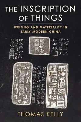 L'iscrizione delle cose: Scrittura e materialità nella prima Cina moderna - The Inscription of Things: Writing and Materiality in Early Modern China