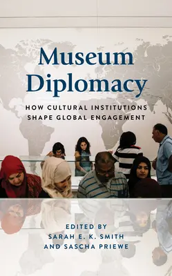 Diplomazia dei musei: Come le istituzioni culturali danno forma all'impegno globale - Museum Diplomacy: How Cultural Institutions Shape Global Engagement