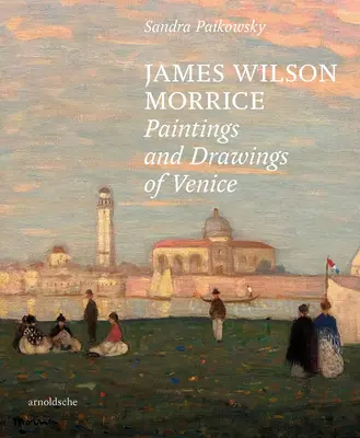 James Wilson Morrice - Dipinti e disegni di Venezia - James Wilson Morrice - Paintings and Drawings of Venice