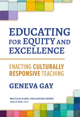 Educare all'equità e all'eccellenza: L'attuazione di un insegnamento culturalmente rispondente - Educating for Equity and Excellence: Enacting Culturally Responsive Teaching
