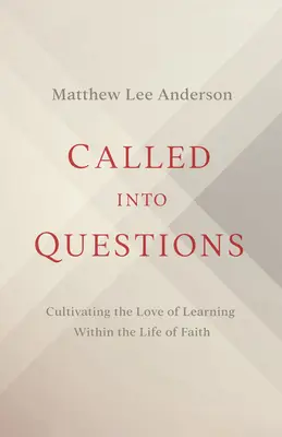 Chiamati in causa: Coltivare l'amore per l'apprendimento nella vita di fede - Called Into Questions: Cultivating the Love of Learning Within the Life of Faith
