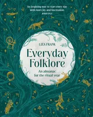 Folklore quotidiano: Un almanacco per l'anno rituale - Everyday Folklore: An Almanac for the Ritual Year