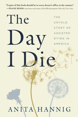 Il giorno in cui morirò: la storia non raccontata della morte assistita in America - The Day I Die: The Untold Story of Assisted Dying in America