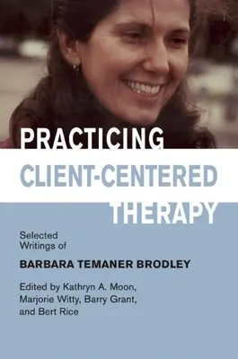 Praticare la terapia centrata sul cliente: Scritti selezionati di Barbara Temaner-Brodley - Practicing Client-Centered Therapy: Selected Writings of Barbara Temaner-Brodley