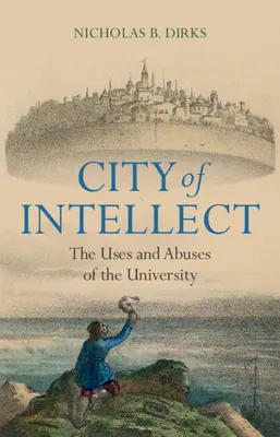 La città dell'intelletto: Usi e abusi dell'università - City of Intellect: The Uses and Abuses of the University