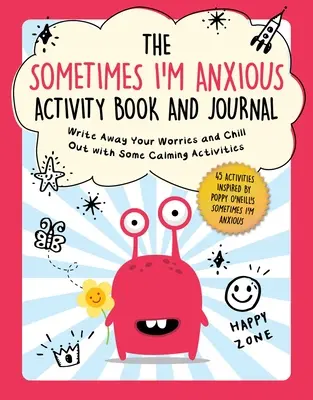 Libro di attività e diario A volte sono ansioso: Scrivi via le tue preoccupazioni e rilassati con alcune attività calmanti - The Sometimes I'm Anxious Activity Book and Journal: Write Away Your Worries and Chill Out with Some Calming Activities