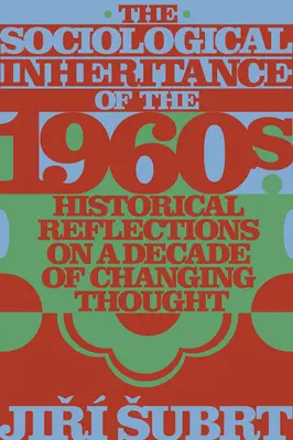 L'eredità sociologica degli anni '60: Riflessioni storiche su un decennio di cambiamenti di pensiero - The Sociological Inheritance of the 1960s: Historical Reflections on a Decade of Changing Thought