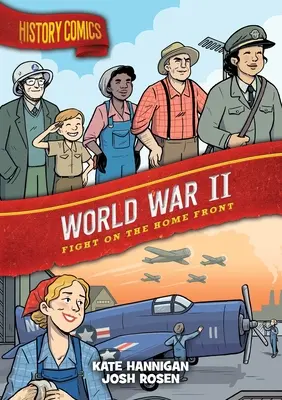 Fumetti di storia: Seconda guerra mondiale: Combattere sul fronte interno - History Comics: World War II: Fight on the Home Front