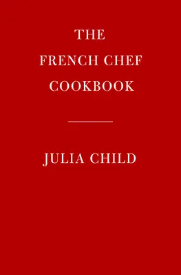 Il libro di cucina francese - The French Chef Cookbook